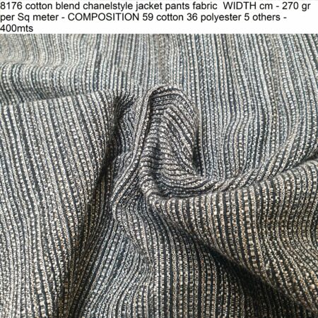 8176 cotton blend chanelstyle jacket pants fabric WIDTH cm - 270 gr per Sq meter - COMPOSITION 59 cotton 36 polyester 5 others - 400mts