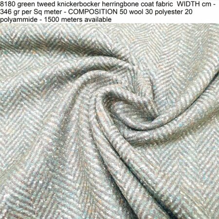 8180 green tweed knickerbocker herringbone coat fabric WIDTH cm - 346 gr per Sq meter - COMPOSITION 50 wool 30 polyester 20 polyammide - 1500 meters available