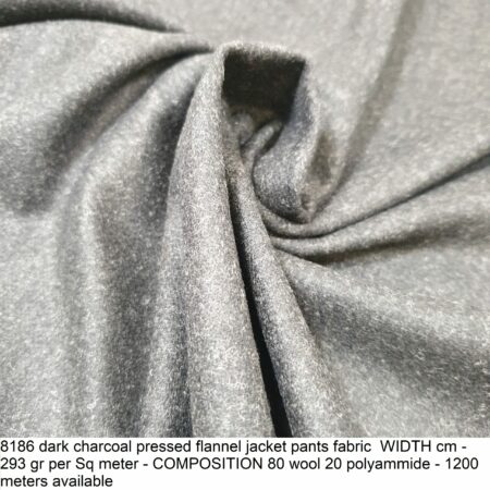 8186 dark charcoal pressed flannel jacket pants fabric WIDTH cm - 293 gr per Sq meter - COMPOSITION 80 wool 20 polyammide - 1200 meters available