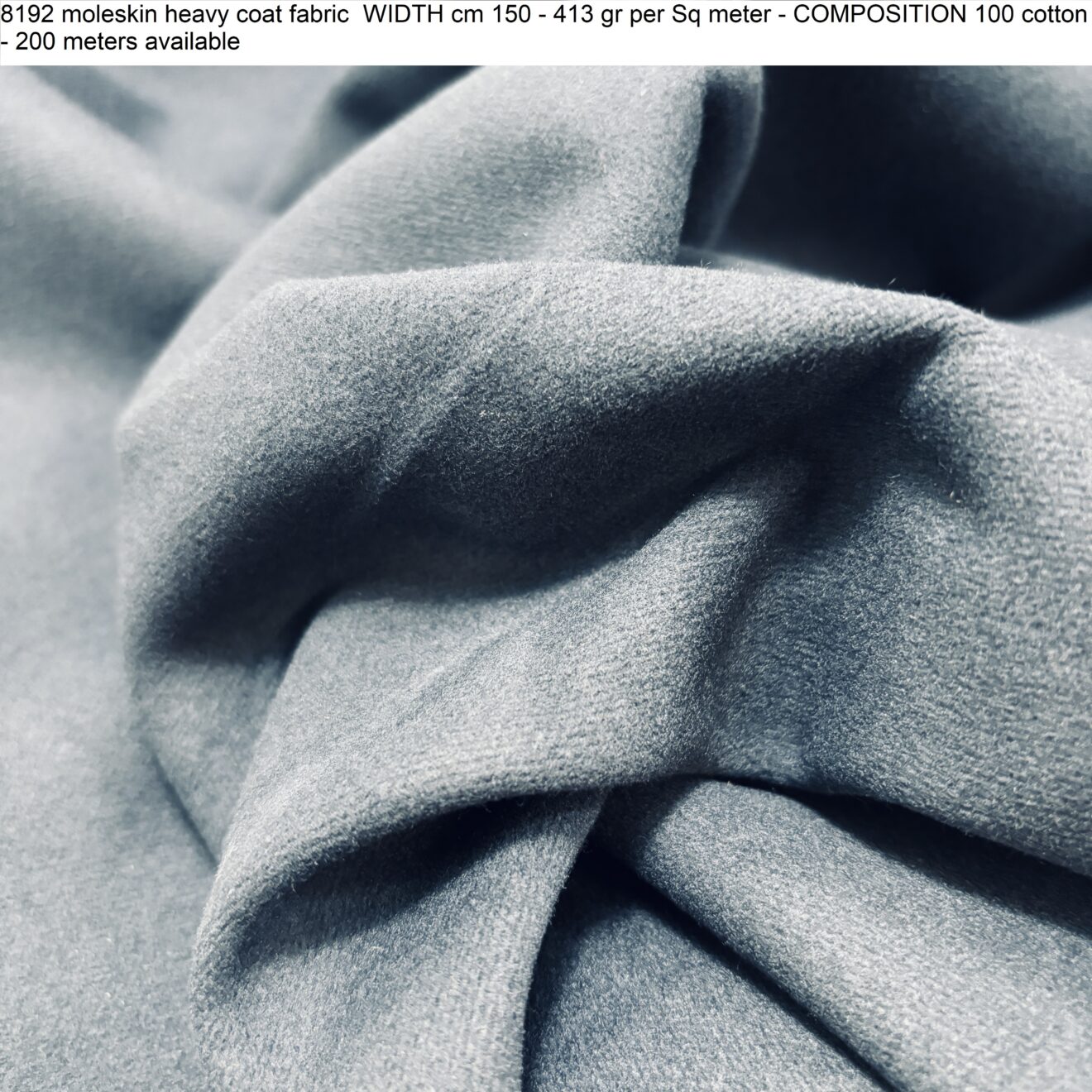 8192 moleskin heavy coat fabric WIDTH cm 150 - 413 gr per Sq meter - COMPOSITION 100 cotton - 200 meters available