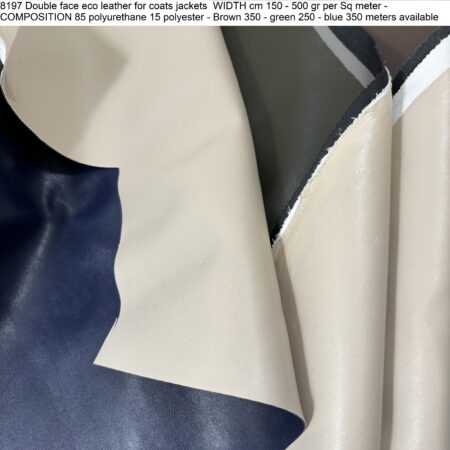 8197 Double face eco leather for coats jackets WIDTH cm 150 - 500 gr per Sq meter - COMPOSITION 85 polyurethane 15 polyester - Brown 350 - green 250 - blue 350 meters
