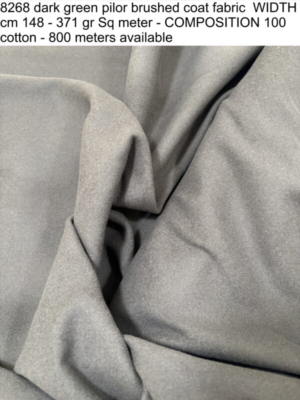 8268 dark green pilor brushed coat fabric WIDTH cm 148 - 371 gr Sq meter - COMPOSITION 100 cotton - 800 meters available